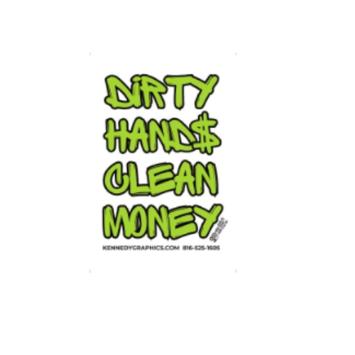 "Dirty Hands, Clean Money" Hardhat Sticker #S-225