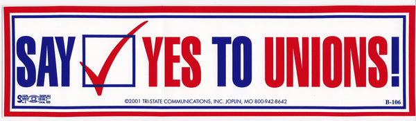 Say Yes to Unions Bumper Sticker #BP106