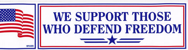 We Support Those Who Defend Our Freedom Bumper Sticker #B113 - HardHatGear