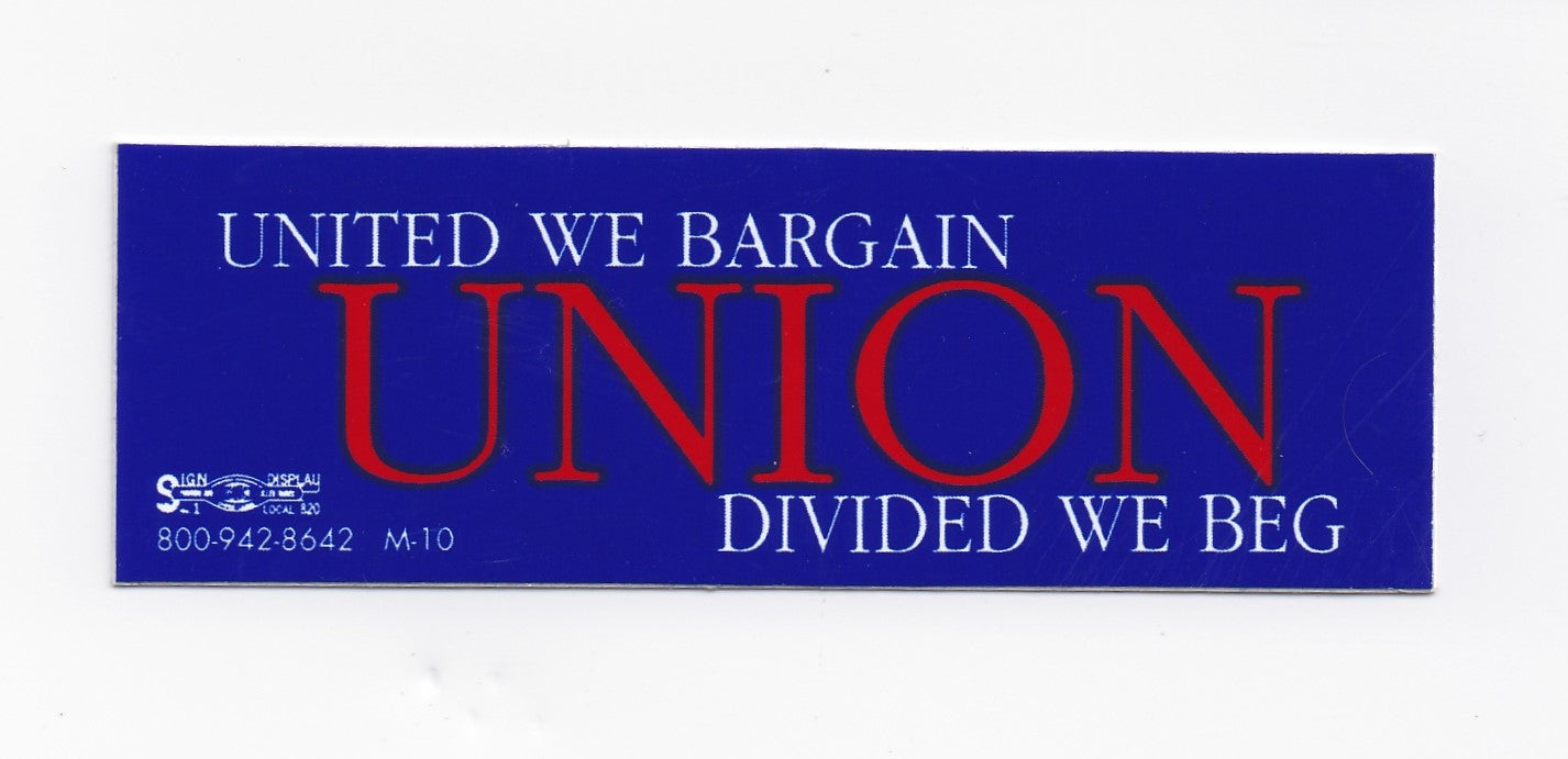 'UNION/United We Bargain, Divided We Beg' Bumper Sticker #B126