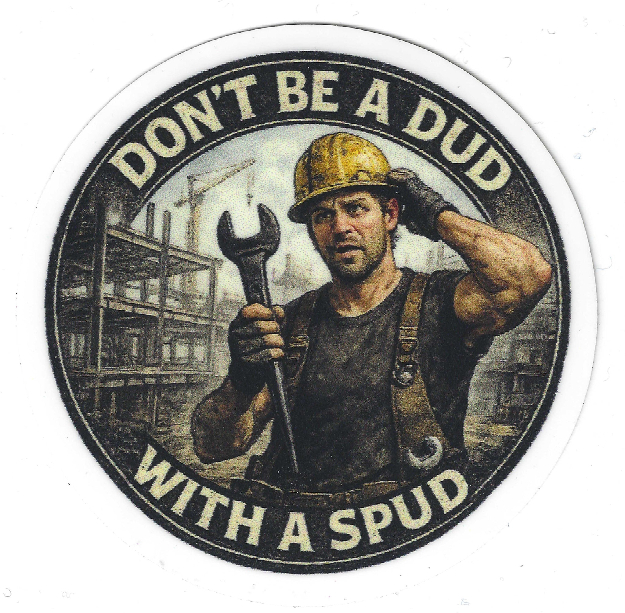Don't Be A Dud With A Spud Hard Hat Sticker