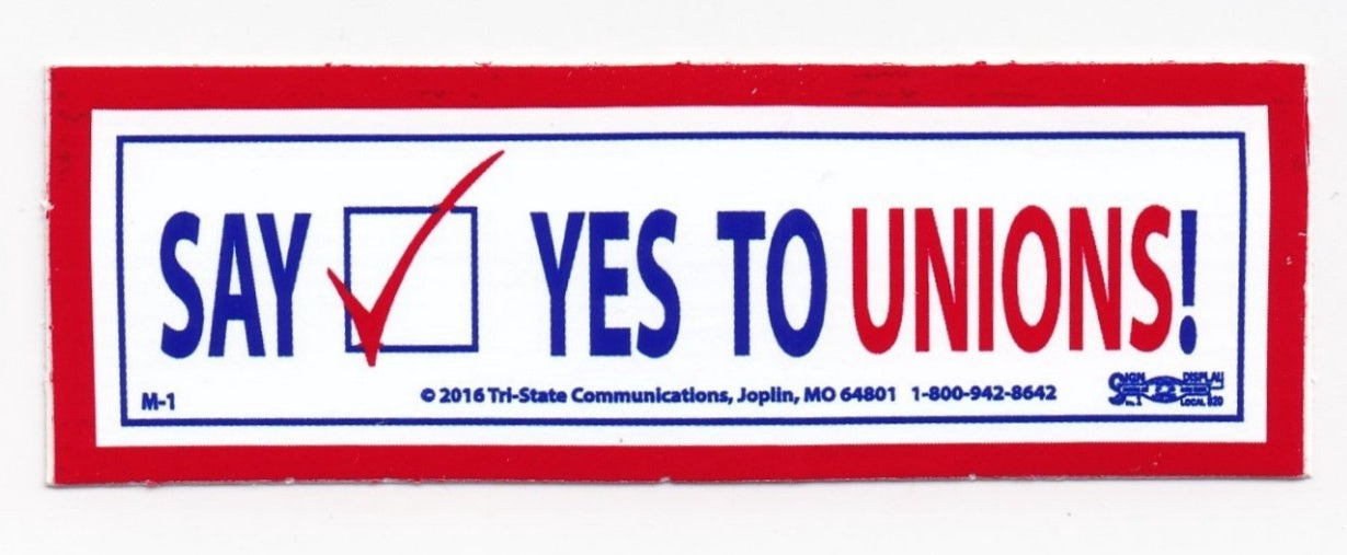 Say Yes to Unions Bumper Sticker #BP106