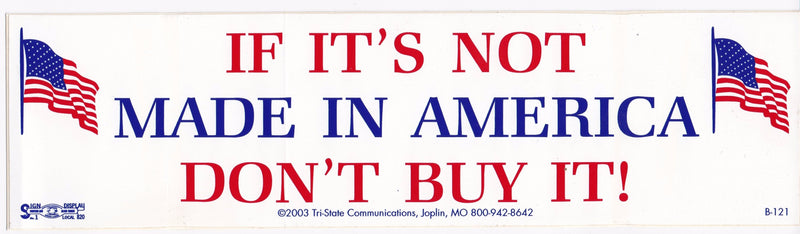 If Its Not Made In America, Dont Buy It! Bumper Sticker